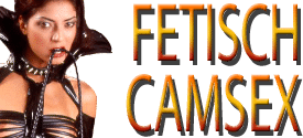 Fetisch Camsex live mit Dominas, Herrinnen und devoten Webcam Girls